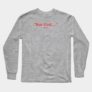 "But God ..." Ephesians 4 Long Sleeve T-Shirt